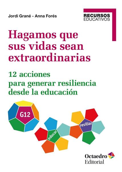 Hagamos que sus vidas sean extraordinarias "12 acciones para generar resiliencia desde la educación"