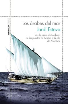 Los árabes del mar "Tras la estela de Simbad: de los puertos de Arabia a la isla de Zanzíbar"