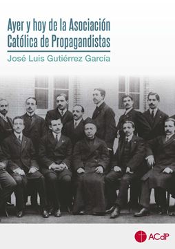 Ayer y hoy de la Asociación Católica de Propagandistas