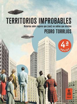 Territorios improbables "Historias sobre lugares que (casi) no sabías que existían"