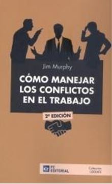 Cómo manejar los conflictos en el trabajo, 2ª ed, 2021