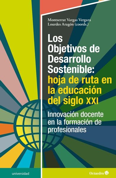 Los Objetivos de Desarrollo Sostenible: hoja de ruta en la educación del siglo X "Innovación docente en la formación de profesionales"