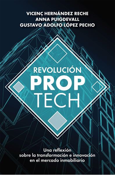 Revolución Proptech, 2021 "Una reflexión sobre la transformación e innovación en el mercado inmobil"