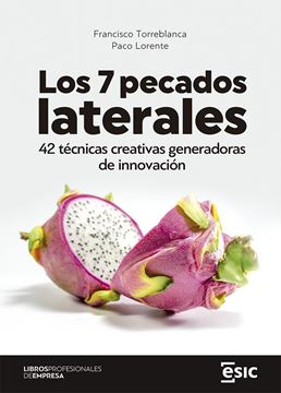 Los 7 pecados laterales "42 técnicas creativas generadoras de innovación"