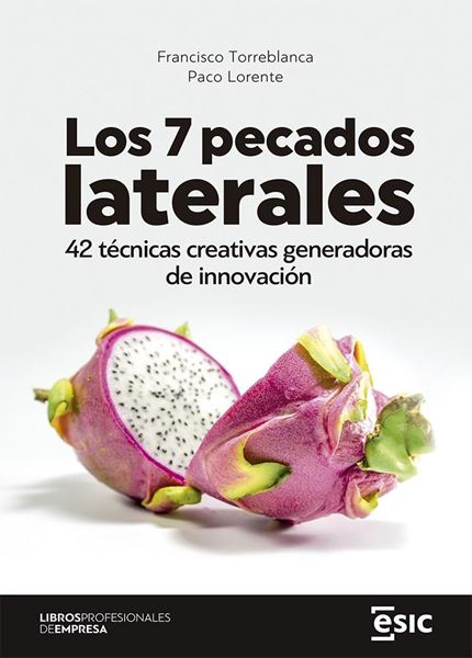 Los 7 pecados laterales "42 técnicas creativas generadoras de innovación"