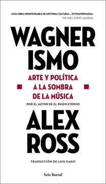 Wagnerismo "Arte y política a la sombra de la música"