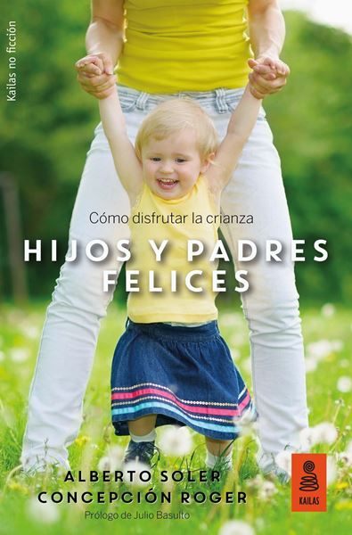 Hijos y padres felices "Cómo disfrutar la crianza"