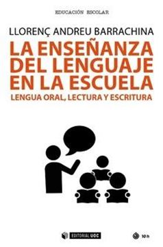 La enseñanza del lenguaje en la escuela "Lenguaje oral, lectura y escritura"