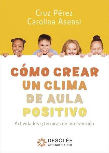 Cómo crear un clima de aula positivo. Actividades y técnicas de intervención, 2021