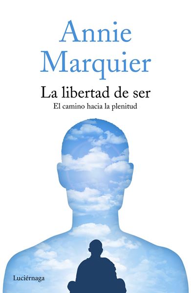 La libertad de ser "El camino hacia la plenitud"