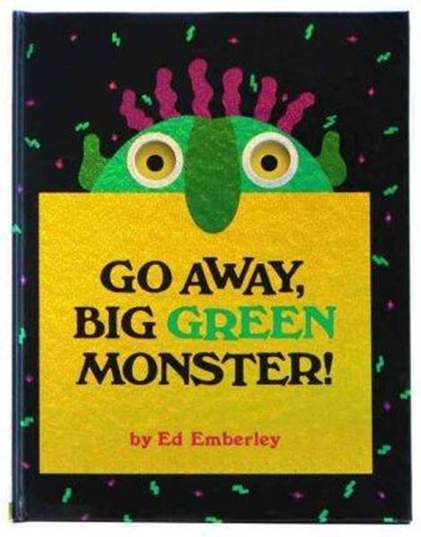 GO AWAY BIG GREEN MONSTER