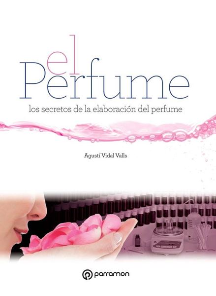 El perfume "los secretos de la elaboración del perfume"