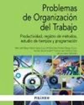 Problemas de Organización del Trabajo "Productividad, registro de métodos, estudio de tiempos y programación"