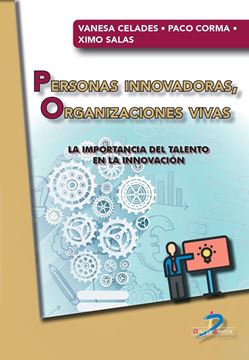 Personas innovadoras, organizaciones vivas "La importancia del talento en la innovación"