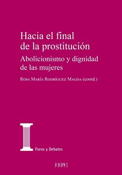 Hacia el final de la prostitución "Abolicionismo y dignidad de las mujeres"