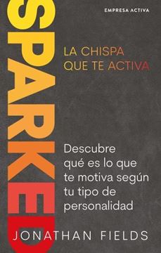 SPARKED, La chispa que te activa "Descubre qué es lo que te motiva según tu tipo de personalidad"