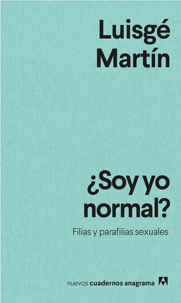 ¿Soy yo normal? "Filias y parafilias sexuales"