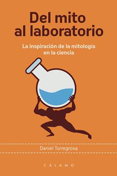 Del mito al laboratorio "La inspiración de la mitología en la ciencia"