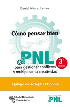 Cómo pensar bien, 4ª ed, 2021 "PNL para gestionar conflictos y multiplicar tu creatividad"