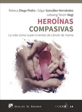 Heroínas compasivas. La vida como supervivientes de cáncer de mama