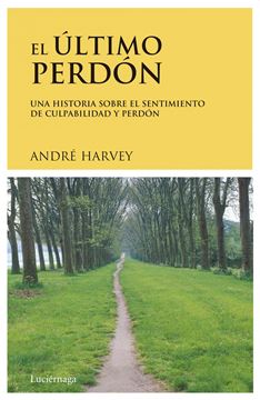 El último perdón "Una historia sobre el sentimiento de culpabilidad y perdón"