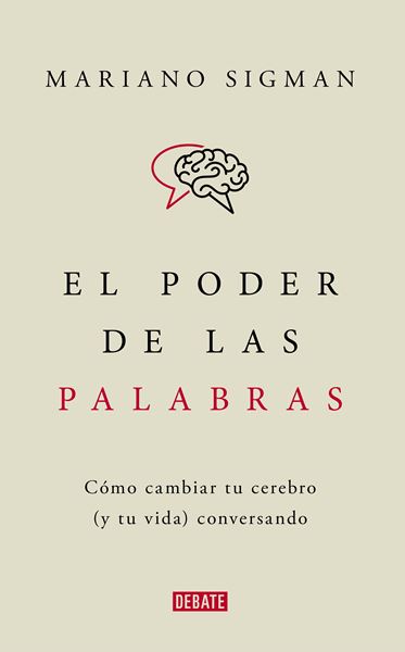 Poder de las palabras, El "Cómo cambiar tu cerebro (y tu vida) conversando"