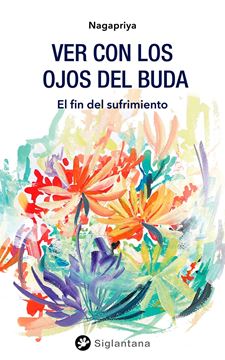 Ver con los ojos del Buda "El fin del sufrimiento"