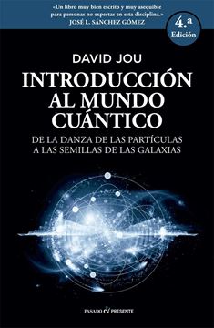 Introducción al mundo cuántico "De la danza de las partículas a las semillas de galaxia"