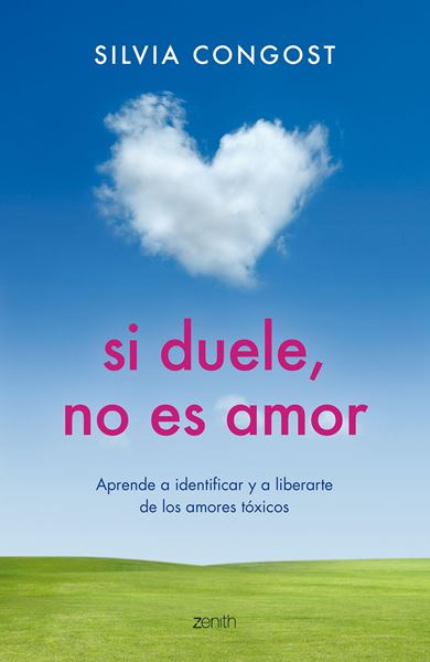 Si duele, no es amor "Aprende a identificar y a liberarte de los amores tóxicos"