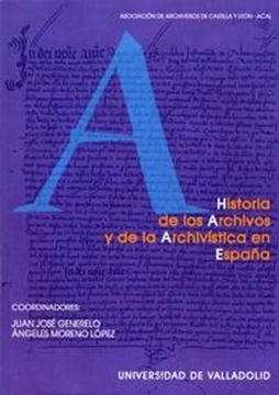 Historia de los Archivos y de la Archivistica en España (Reimp.)