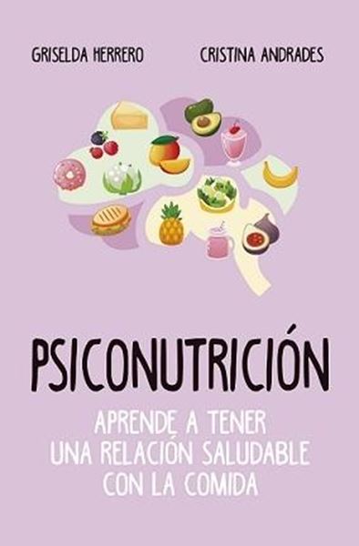 PSICONUTRICIÓN (LEB). APRENDE A TENER UNA RELACIÓN SALUDABLE CON LA COMIDA