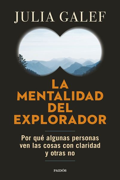 Mentalidad del explorador, La "Por qué algunas personas ven las cosas con claridad y otras no"