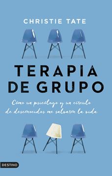 Terapia de grupo "Cómo un psicólogo y un círculo de desconocidos me salvaron la vida"