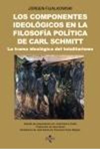 Los Componentes Ideológicos en la Filosofía Política de Carl Schmitt "La Trama Ideológica del Totalitarismo"