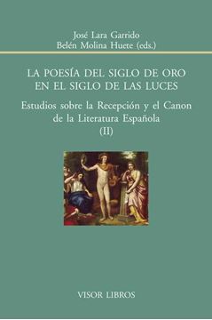 La poesía del siglo de Oro en el siglo de las luces "Estudios sobre la Recepción y el Canon de la literatura Española (II)"