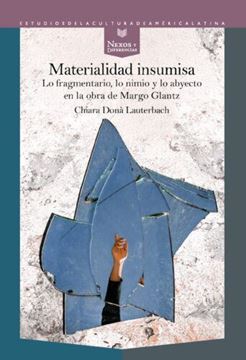 Imagen de Materialidad insumisa, lo fragmentario, lo nimio y lo abyecto en la obra de Margo Glantz