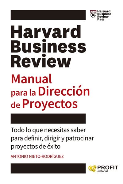 Manual para la Dirección de Proyectos "Todo lo que necesitas saber para definir, dirigir y patrocinar proyectos"