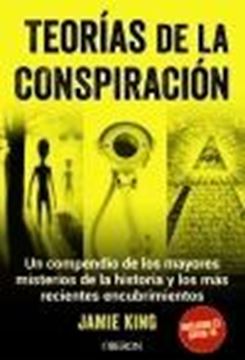 Teorías de la conspiración "Un compendio de los mayores misterios de la historia y los más recientes encubrimientos"