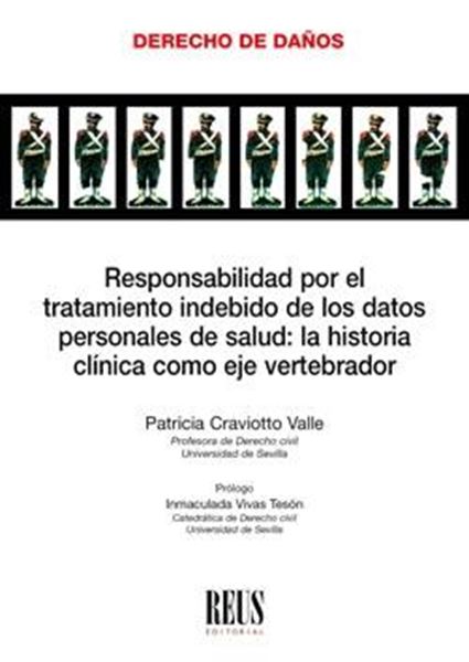 Responsabilidad por el Tratamiento Indebido de los Datos Personales de Salud "La Historia Clínica como Eje Vertebrador"