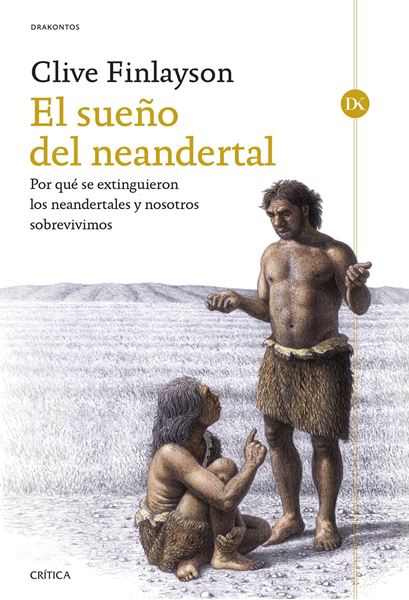 Sueño del neandertal, El "Por qué se extinguieron los neandertales y nosotros sobrevivimos"