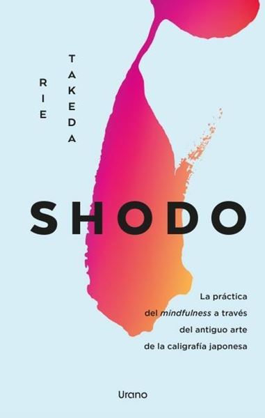 Shodo "La práctica del mindfulness a través del antiguo arte de la caligrafía j"