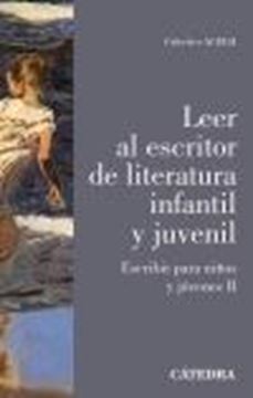 Leer al Escritor de Literatura Infantil y Juvenil "Escribir para Niños y Jóvenes Ii"