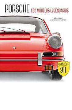 Porsche. los Modelos Legendarios "60 Años del 911"