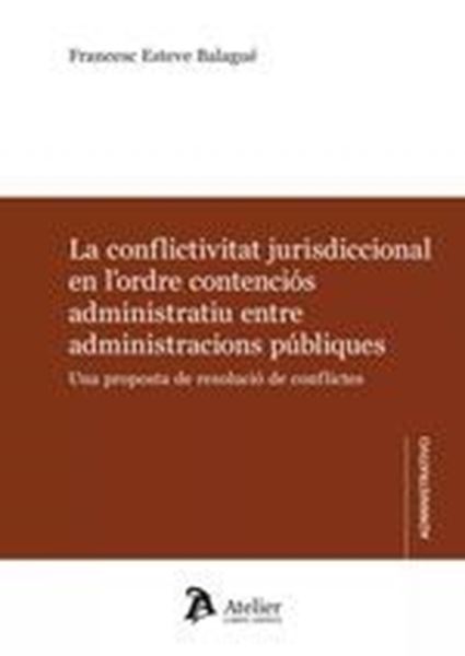 La conflictivitat jurisdiccional en l'ordre contenciós administratiu entre administracions públiques "Una proposta de resolució de conflictes"