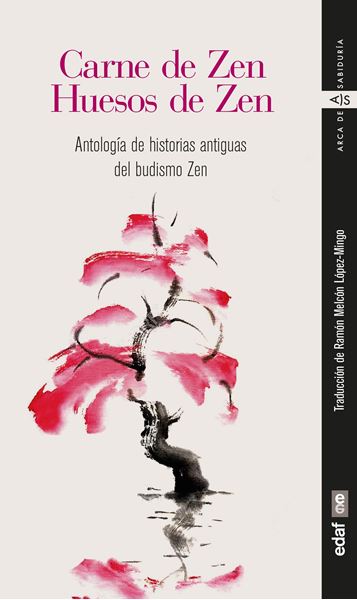 Carne de Zen. Huesos de Zen "Antología de historias antiguas del budismo Zen"