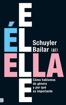 Él/Ella/Elle "Cómo hablamos de género y por qué es importante"