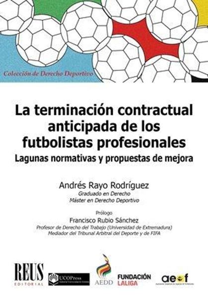 Terminación Contractual Anticipada de los Futbolistas Profesionales, La "Laguas Normativas y Propuestas de Mejora"