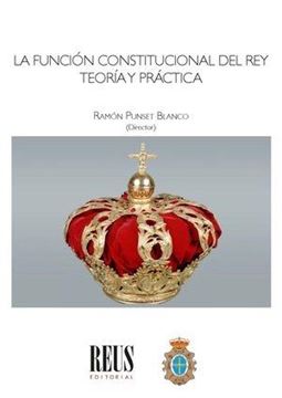 Función Constitucional del Rey, La "Teoría y Práctica"