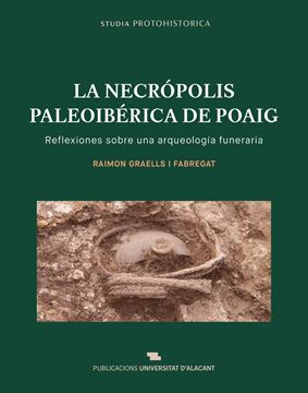 Necrópolis Paleoibérica de Poaig, La "Reflexiones sobre una Arqueología Funeraria"