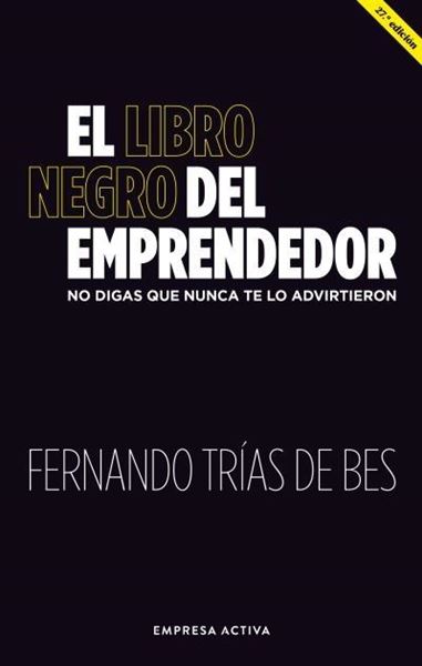 Libro Negro del Emprendedor, El "No Digas que Nunca te lo Advirtieron"